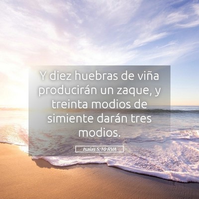 Picture 05 - Isaías 5:10 RVA - Y diez huebras de viña producirán un zaque, y - Bible Verse Picture