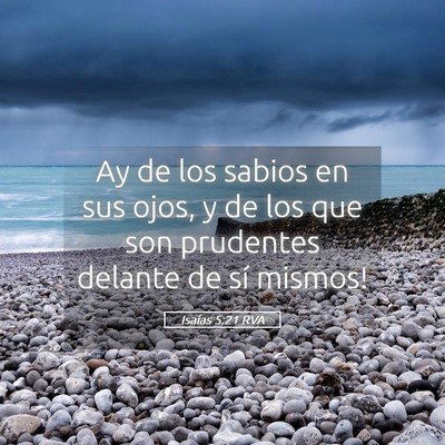 Picture 05 - Isaías 5:21 RVA - Ay de los sabios en sus ojos, y de los que son - Bible Verse Picture