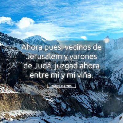 Picture 05 - Isaías 5:3 RVA - Ahora pues, vecinos de Jerusalem y varones de - Bible Verse Picture