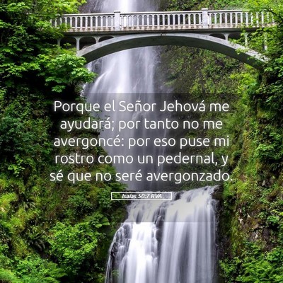 Picture 05 - Isaías 50:7 RVA - Porque el Señor Jehová me ayudará; por tanto - Bible Verse Picture