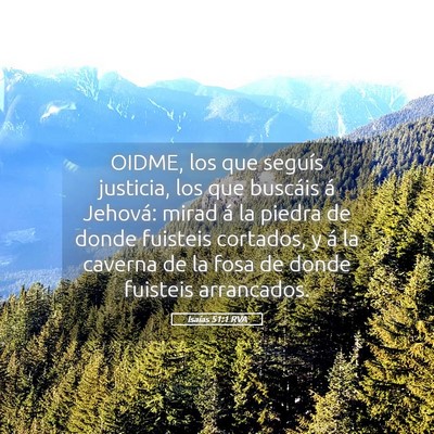 Picture 05 - Isaías 51:1 RVA - OIDME, los que seguís justicia, los que buscáis - Bible Verse Picture