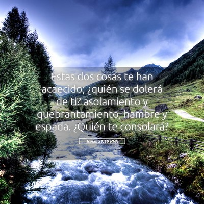 Picture 05 - Isaías 51:19 RVA - Estas dos cosas te han acaecido; ¿quién se - Bible Verse Picture