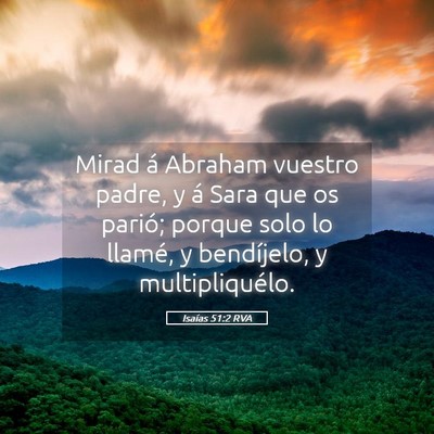 Picture 05 - Isaías 51:2 RVA - Mirad á Abraham vuestro padre, y á Sara que os - Bible Verse Picture