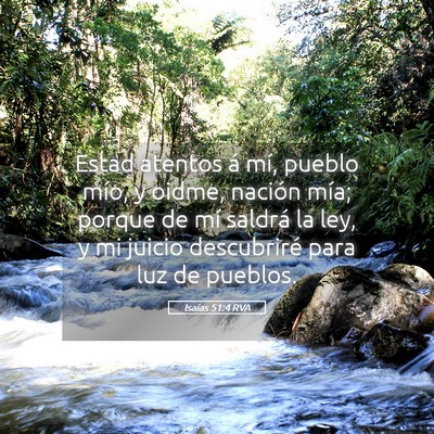 Picture 05 - Isaías 51:4 RVA - Estad atentos á mí, pueblo mío, y oidme, - Bible Verse Picture