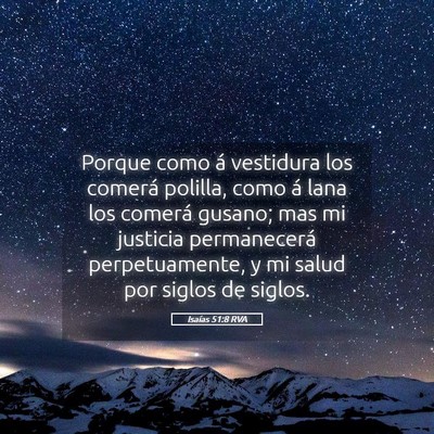 Picture 05 - Isaías 51:8 RVA - Porque como á vestidura los comerá polilla, - Bible Verse Picture