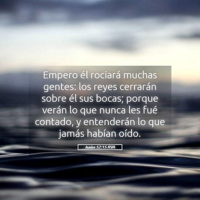Picture 05 - Isaías 52:15 RVA - Empero él rociará muchas gentes: los reyes - Bible Verse Picture