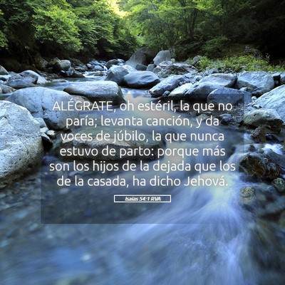 Picture 05 - Isaías 54:1 RVA - ALÉGRATE, oh estéril, la que no paría; levanta - Bible Verse Picture