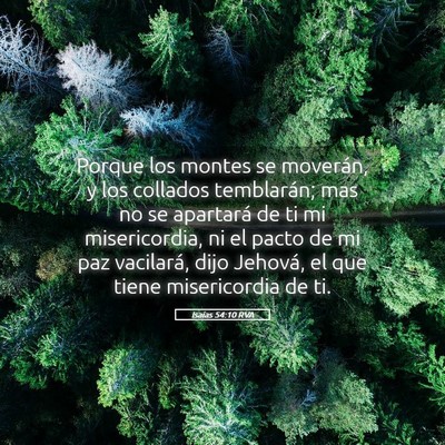 Picture 05 - Isaías 54:10 RVA - Porque los montes se moverán, y los collados - Bible Verse Picture