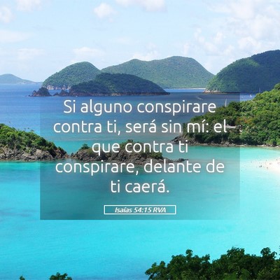 Picture 05 - Isaías 54:15 RVA - Si alguno conspirare contra ti, será sin mí: el - Bible Verse Picture