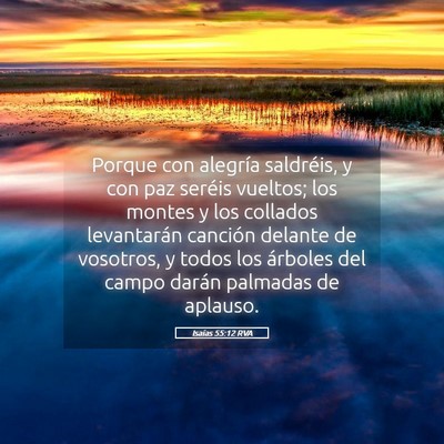 Picture 05 - Isaías 55:12 RVA - Porque con alegría saldréis, y con paz seréis - Bible Verse Picture