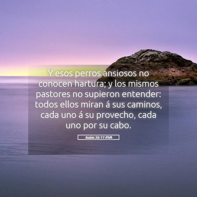 Picture 05 - Isaías 56:11 RVA - Y esos perros ansiosos no conocen hartura; y los - Bible Verse Picture