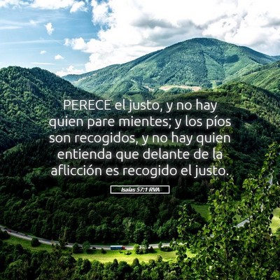 Picture 05 - Isaías 57:1 RVA - PERECE el justo, y no hay quien pare mientes; y - Bible Verse Picture