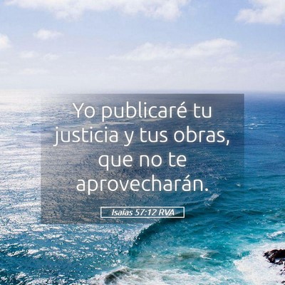Picture 05 - Isaías 57:12 RVA - Yo publicaré tu justicia y tus obras, que no te - Bible Verse Picture