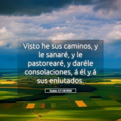 Picture 05 - Isaías 57:18 RVA - Visto he sus caminos, y le sanaré, y le - Bible Verse Picture