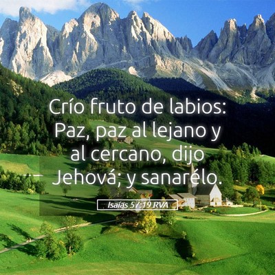 Picture 05 - Isaías 57:19 RVA - Crío fruto de labios: Paz, paz al lejano y al - Bible Verse Picture