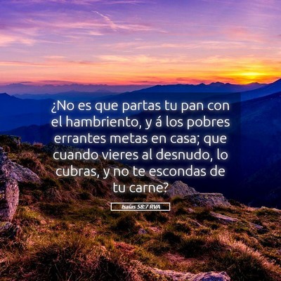 Picture 05 - Isaías 58:7 RVA - ¿No es que partas tu pan con el hambriento, y á - Bible Verse Picture