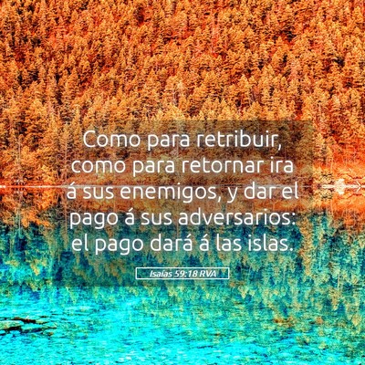 Picture 05 - Isaías 59:18 RVA - Como para retribuir, como para retornar ira á - Bible Verse Picture