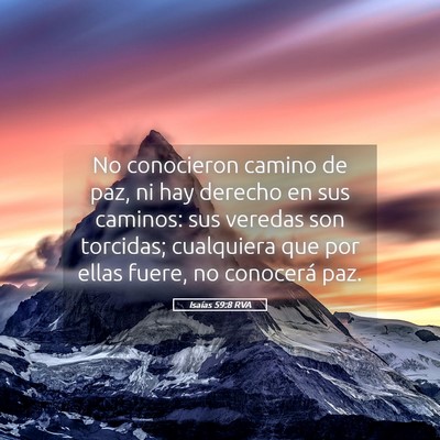 Picture 05 - Isaías 59:8 RVA - No conocieron camino de paz, ni hay derecho en - Bible Verse Picture