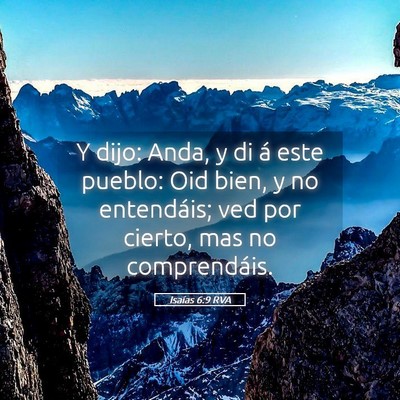 Picture 05 - Isaías 6:9 RVA - Y dijo: Anda, y di á este pueblo: Oid bien, y no - Bible Verse Picture