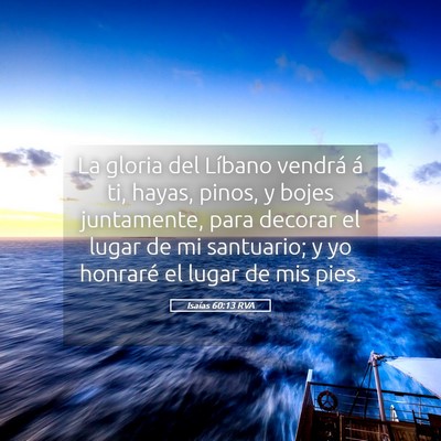 Picture 05 - Isaías 60:13 RVA - La gloria del Líbano vendrá á ti, hayas, - Bible Verse Picture