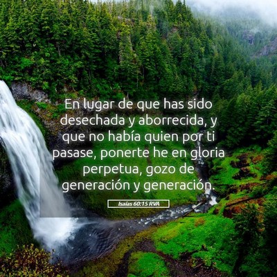 Picture 05 - Isaías 60:15 RVA - En lugar de que has sido desechada y aborrecida, - Bible Verse Picture