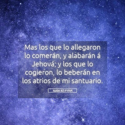 Picture 05 - Isaías 62:9 RVA - Mas los que lo allegaron lo comerán, y alabarán - Bible Verse Picture