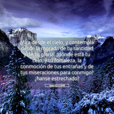 Picture 05 - Isaías 63:15 RVA - Mira desde el cielo, y contempla desde la morada - Bible Verse Picture