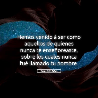 Picture 05 - Isaías 63:19 RVA - Hemos venido á ser como aquellos de quienes - Bible Verse Picture