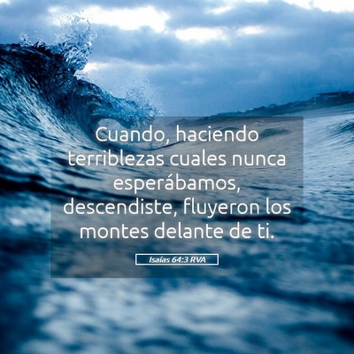 Picture 05 - Isaías 64:3 RVA - Cuando, haciendo terriblezas cuales nunca - Bible Verse Picture