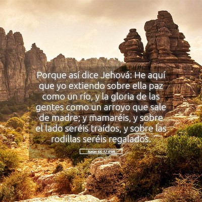 Picture 05 - Isaías 66:12 RVA - Porque así dice Jehová: He aquí que yo - Bible Verse Picture