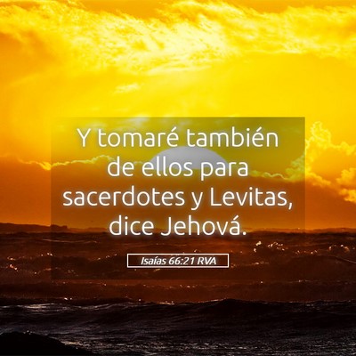 Picture 05 - Isaías 66:21 RVA - Y tomaré también de ellos para sacerdotes y - Bible Verse Picture