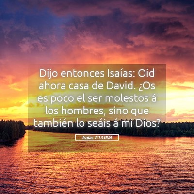 Picture 05 - Isaías 7:13 RVA - Dijo entonces Isaías: Oid ahora casa de David. - Bible Verse Picture