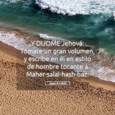 Picture 05 - Isaías 8:1 RVA - Y DIJOME Jehová: Tómate un gran volumen, y - Bible Verse Picture