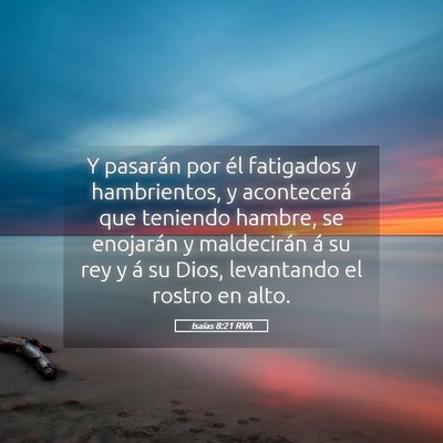 Picture 05 - Isaías 8:21 RVA - Y pasarán por él fatigados y hambrientos, y - Bible Verse Picture
