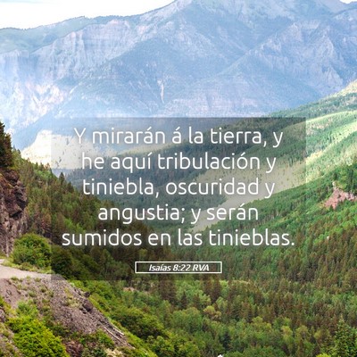 Picture 05 - Isaías 8:22 RVA - Y mirarán á la tierra, y he aquí tribulación - Bible Verse Picture