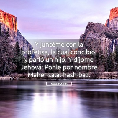 Picture 05 - Isaías 8:3 RVA - Y juntéme con la profetisa, la cual concibió, y - Bible Verse Picture