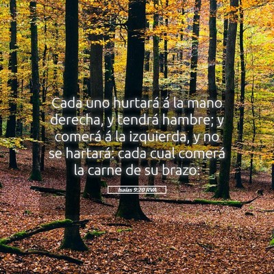 Picture 05 - Isaías 9:20 RVA - Cada uno hurtará á la mano derecha, y tendrá - Bible Verse Picture