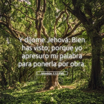 Picture 05 - Jeremías 1:12 RVA - Y díjome Jehová: Bien has visto; porque yo - Bible Verse Picture