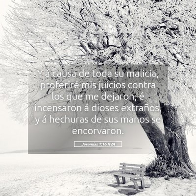 Picture 05 - Jeremías 1:16 RVA - Y á causa de toda su malicia, proferiré mis - Bible Verse Picture