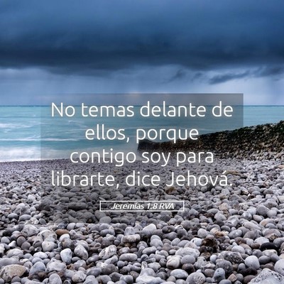 Picture 05 - Jeremías 1:8 RVA - No temas delante de ellos, porque contigo soy - Bible Verse Picture