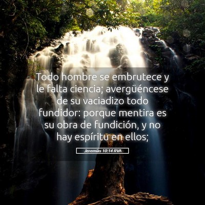 Picture 05 - Jeremías 10:14 RVA - Todo hombre se embrutece y le falta ciencia; - Bible Verse Picture