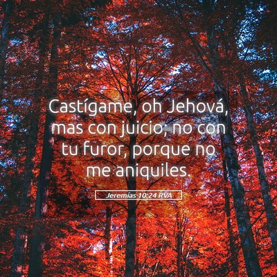 Picture 05 - Jeremías 10:24 RVA - Castígame, oh Jehová, mas con juicio; no con tu - Bible Verse Picture