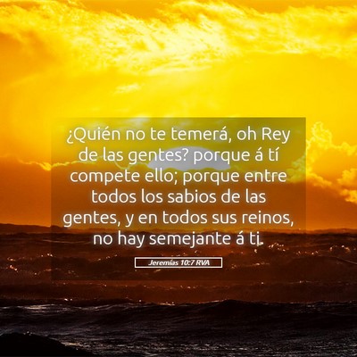 Picture 05 - Jeremías 10:7 RVA - ¿Quién no te temerá, oh Rey de las gentes? - Bible Verse Picture