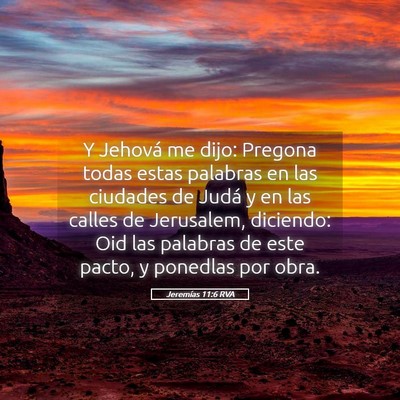Picture 05 - Jeremías 11:6 RVA - Y Jehová me dijo: Pregona todas estas palabras - Bible Verse Picture