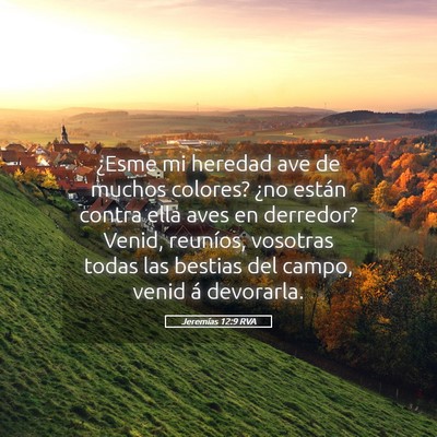 Picture 05 - Jeremías 12:9 RVA - ¿Esme mi heredad ave de muchos colores? ¿no - Bible Verse Picture