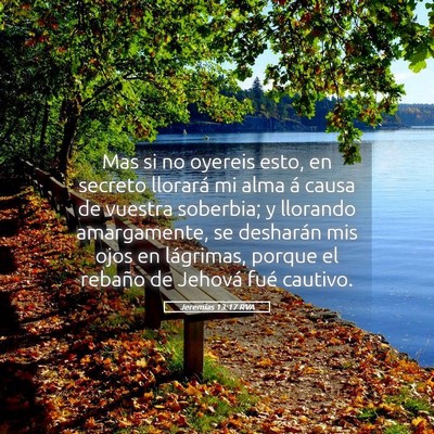 Picture 05 - Jeremías 13:17 RVA - Mas si no oyereis esto, en secreto llorará mi - Bible Verse Picture