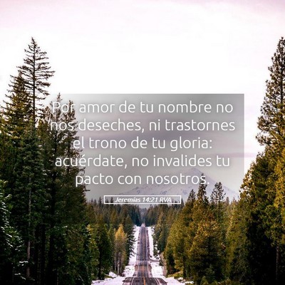 Picture 05 - Jeremías 14:21 RVA - Por amor de tu nombre no nos deseches, ni - Bible Verse Picture