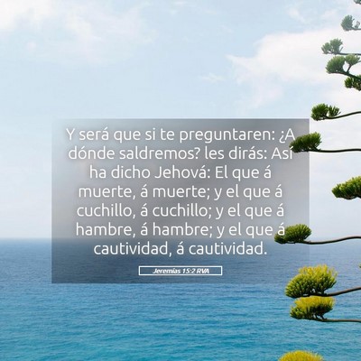 Picture 05 - Jeremías 15:2 RVA - Y será que si te preguntaren: ¿A dónde - Bible Verse Picture
