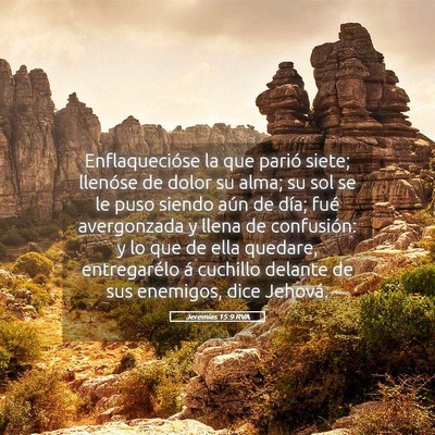 Picture 05 - Jeremías 15:9 RVA - Enflaquecióse la que parió siete; llenóse de - Bible Verse Picture