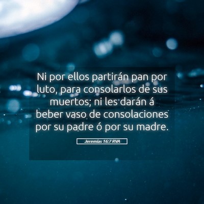 Picture 05 - Jeremías 16:7 RVA - Ni por ellos partirán pan por luto, para - Bible Verse Picture